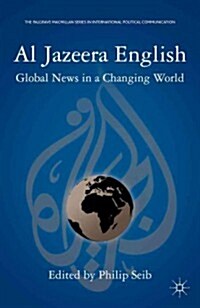 Al Jazeera English : Global News in a Changing World (Hardcover)