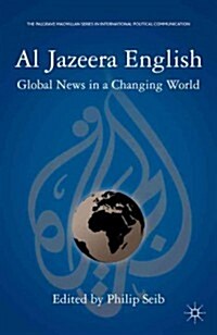 Al Jazeera English : Global News in a Changing World (Paperback)