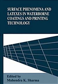 Surface Phenomena and Latexes in Waterborne Coatings and Printing Technology (Paperback)