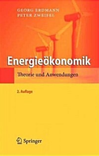 Energie?onomik: Theorie Und Anwendungen (Hardcover, 2, 2. Aufl. 2010)