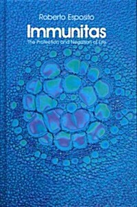 Immunitas : The Protection and Negation of Life (Hardcover)