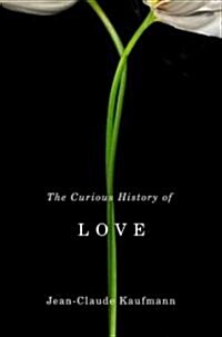 The Curious History of Love (Hardcover)