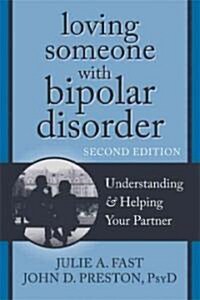 Loving Someone with Bipolar Disorder: Understanding & Helping Your Partner (Paperback, 2)
