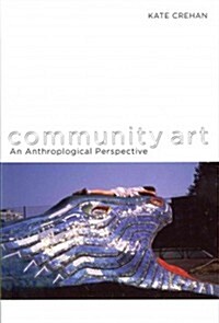 Community Art : An Anthropological Perspective (Paperback)