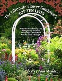 The Ultimate Flower Gardeners Top Ten Lists (Paperback, Original)