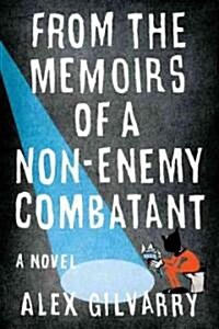 From the Memoirs of a Non-Enemy Combatant (Hardcover)