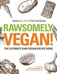 Rawesomely Vegan!: The Ultimate Raw Vegan Recipe Book (Hardcover)