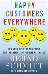 Happy Customers Everywhere: How Your Business Can Profit from the Insights of Positive Psychology (Hardcover, New)