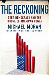 The Reckoning : Debt, Democracy, and the Future of American Power (Hardcover)