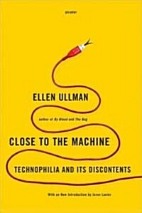 Close to the Machine: Technophilia and Its Discontents (Paperback)
