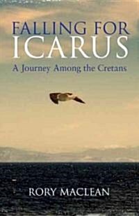 Falling for Icarus : A Journey Among the Cretans (Paperback)