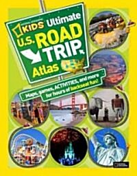 [중고] Kids Ultimate U.S. Road Trip Atlas : Maps, Games, Activities, and More for Hours of Backseat Fun! (Paperback)