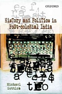 History and Politics in Post-Colonial India (Hardcover)