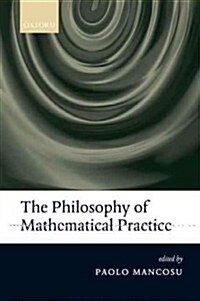 The Philosophy of Mathematical Practice (Paperback)