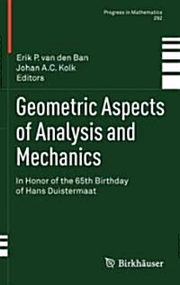 Geometric Aspects of Analysis and Mechanics: In Honor of the 65th Birthday of Hans Duistermaat (Hardcover, 2011)