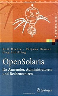Opensolaris F? Anwender, Administratoren Und Rechenzentren: Von Den Ersten Schritten Bis Zum Produktiven Betrieb Auf Sparc, PC Und PowerPC Basierten (Hardcover, 2006)