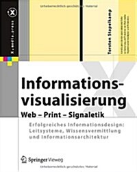 Informationsvisualisierung: Web - Print - Signaletik. Erfolgreiches Informationsdesign: Leitsysteme, Wissensvermittlung Und Informationsarchitektu (Hardcover, 2012)