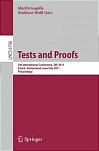 Tests and Proofs: 5th International Conference, Tap 2011, Z?ich, Switzerland, June 30 - July 1, 2011, Proceedings (Paperback)