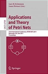Application and Theory of Petri Nets: 32nd International Conference, Petri Nets 2011, Newcastle, UK, June 20-24, 2011, Proceedings (Paperback)