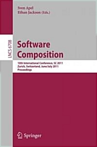 Software Composition: 10th International Conference, SC 2011, Zurich, Switzerland, June 30 - July 1, 2011, Proceedings (Paperback, 2011)