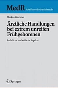 훣ztliche Handlungen Bei Extrem Unreifen Fr?geborenen: Rechtliche Und Ethische Aspekte (Paperback, 2007)