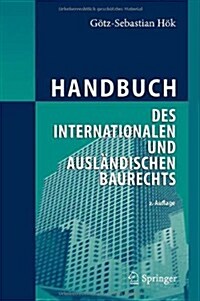 Handbuch Des Internationalen Und Ausl?dischen Baurechts (Hardcover, 2, 2. Aufl. 2012)