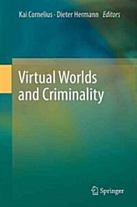 Virtual Worlds and Criminality (Hardcover)