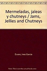 Mermeladas, Jaleas y Chutneys (Paperback)