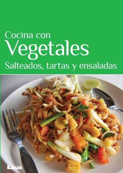 Cocina Con Vegetales: Salteados, Tartas y Ensaladas (Paperback)