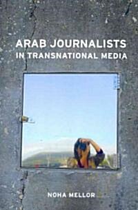 Arab Journalists in Transnational Media (Paperback)