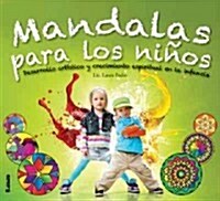Mandalas Para Los Ni?s: Desarrollo Art?tico Y Crecimiento Espiritual En La Infancia (Paperback)