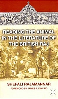Reading the Animal in the Literature of the British Raj (Hardcover)
