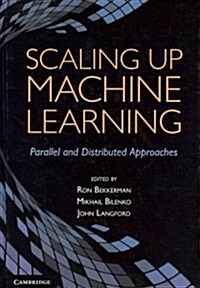 Scaling Up Machine Learning : Parallel and Distributed Approaches (Hardcover)