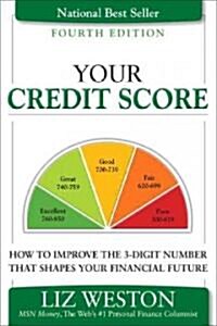 Your Credit Score: How to Improve the 3-Digit Number That Shapes Your Financial Future (Paperback, 4)