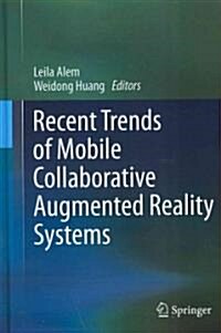 Recent Trends of Mobile Collaborative Augmented Reality Systems (Hardcover, 2011)