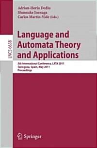 Language and Automata Theory and Applications: 5th International Conference, Lata 2011, Tarragona, Spain, May 26-31, 2011 (Paperback, 2011)