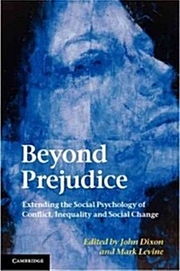 Beyond Prejudice : Extending the Social Psychology of Conflict, Inequality and Social Change (Hardcover)