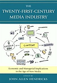 The Twenty-First-Century Media Industry: Economic and Managerial Implications in the Age of New Media (Paperback)