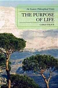 The Purpose of Life: An Eastern Philosophical Vision (Paperback)