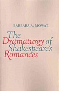 The Dramaturgy of Shakespeares Romances (Paperback)