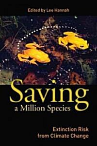 Saving a Million Species: Extinction Risk from Climate Change (Hardcover)