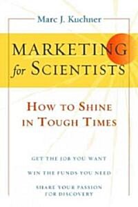 Marketing for Scientists: How to Shine in Tough Times (Paperback, 3)