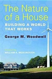 The Nature of a House: Building a World That Works (Paperback)