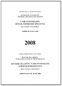 Case Concerning Aerial Herbicide Spraying: (Ecuador V. Colombia) Order of 30 May 2008 (Paperback)