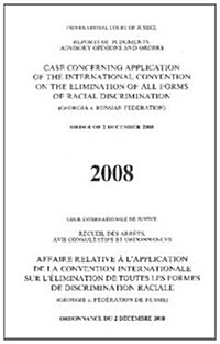 Reports of Judgements, Advisory Opinions and Orders: Case Concerning Application of the International Convention on the Elimination of All Forms of Ra (Paperback)
