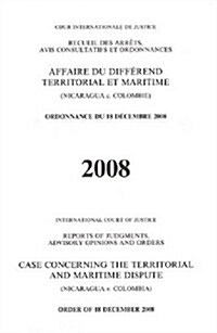 Reports of Judgements, Advisory Opinions and Orders: Case Concerning Territorial and Maritime Dispute (Nicaragua V. Colombia) Order of 18 December 200 (Paperback)