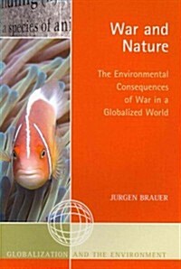 War and Nature: The Environmental Consequences of War in a Globalized World (Paperback)