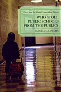 Who Stole Public Schools from the Public?: Voices from the Mount Vernon School District (Paperback)