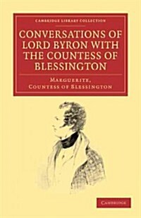 Conversations of Lord Byron with the Countess of Blessington (Paperback)