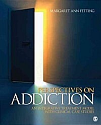 Perspectives on Addiction: An Integrative Treatment Model with Clinical Case Studies (Paperback)